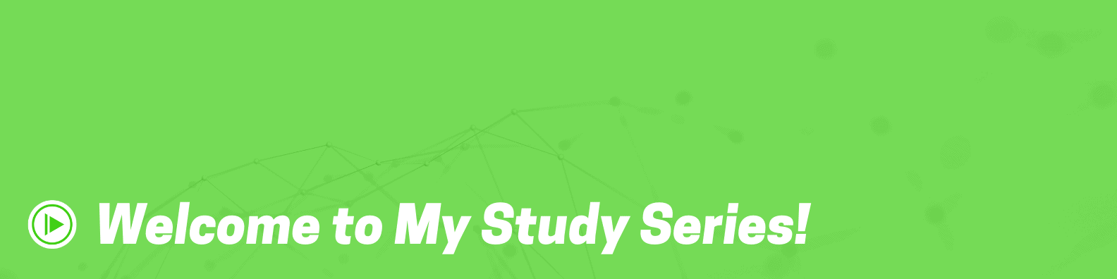 Welcome to My Study Series!